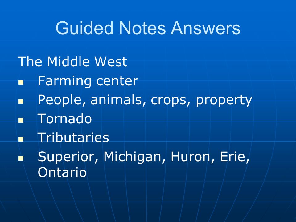 Guided Notes Answers The Middle West Farming center People, animals, crops, property Tornado Tributaries Superior, Michigan, Huron, Erie, Ontario