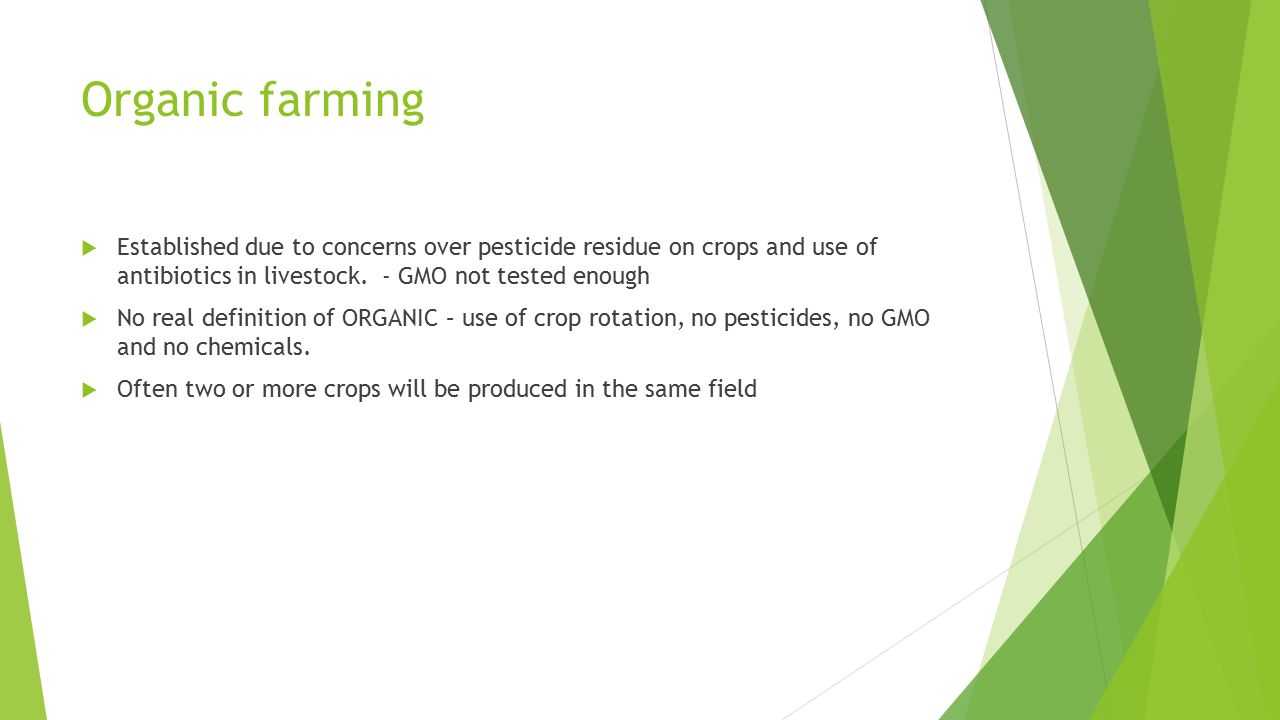 Organic farming  Established due to concerns over pesticide residue on crops and use of antibiotics in livestock.