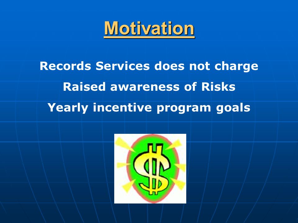 Motivation Records Services does not charge Raised awareness of Risks Yearly incentive program goals