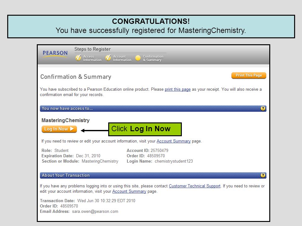 CONGRATULATIONS! You have successfully registered for MasteringChemistry. Click Log In Now