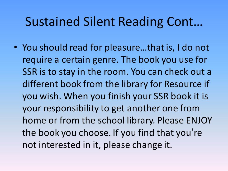 SSR-Sustained Silent Reading Each class we will do 15 minutes of silent reading.