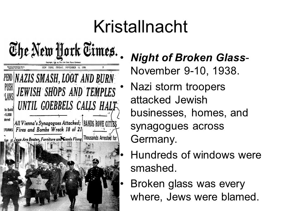 Kristallnacht Night of Broken Glass- November 9-10, 1938.