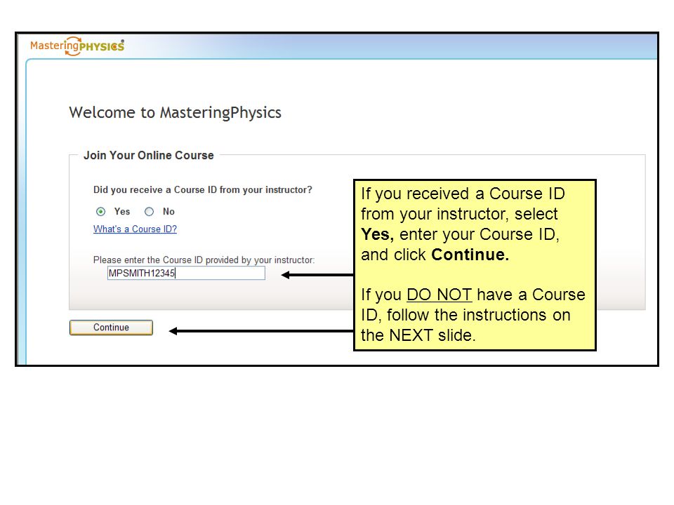 If you received a Course ID from your instructor, select Yes, enter your Course ID, and click Continue.