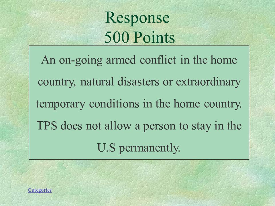 Categories Temporary Protected Status (TPS) is granted based on… Did you know 500 Points