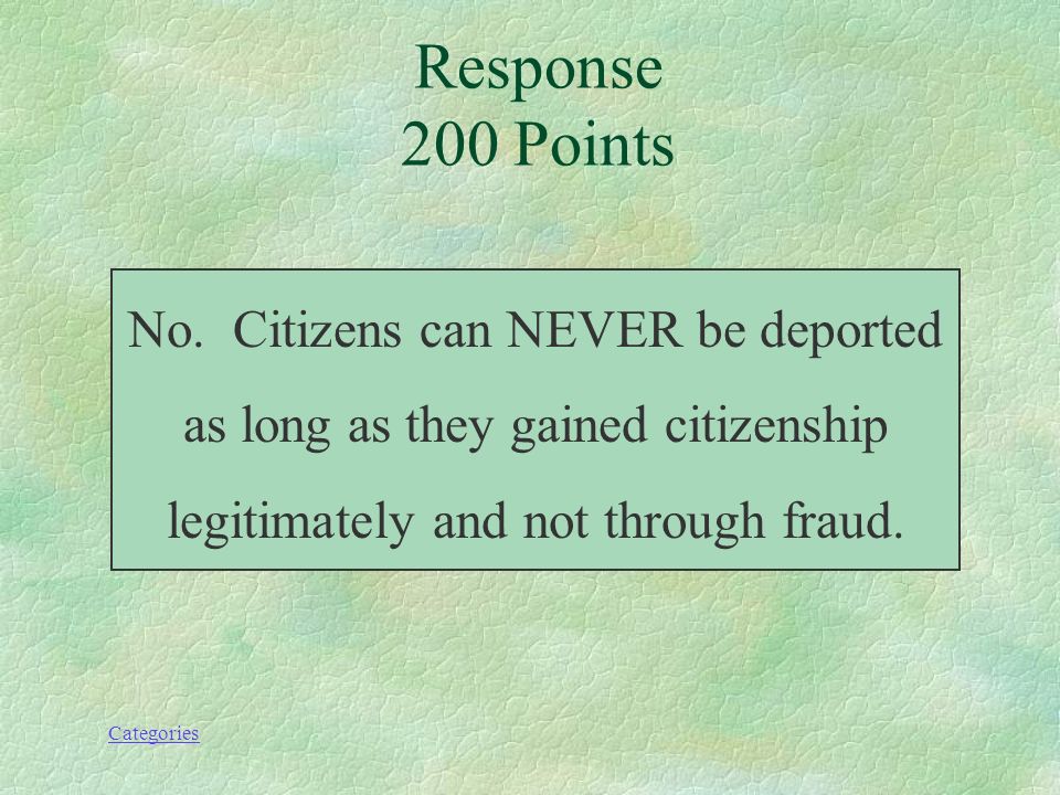 Categories Deportation 200 Points Can a person that came to this country as an immigrant and later became a citizen be deported for any reason