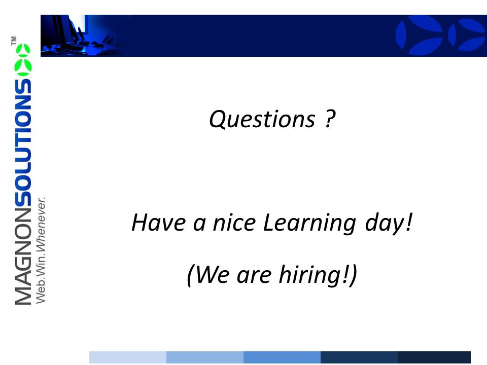 Questions Have a nice Learning day! (We are hiring!)