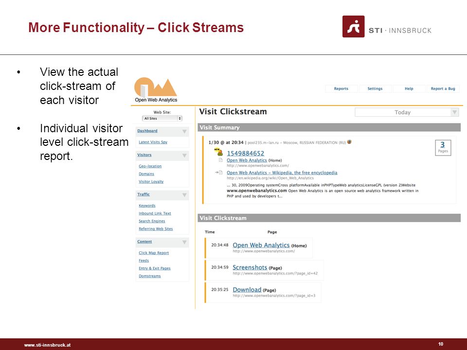 More Functionality – Click Streams 10 View the actual click-stream of each visitor Individual visitor level click-stream report.