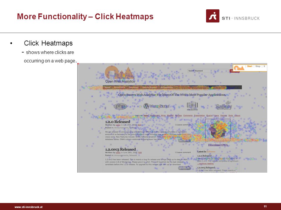 More Functionality – Click Heatmaps 11 Click Heatmaps - shows where clicks are occurring on a web page.