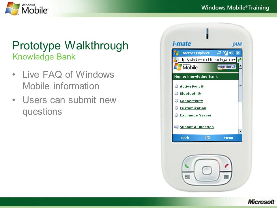 Prototype Walkthrough Live FAQ of Windows Mobile information Users can submit new questions Knowledge Bank