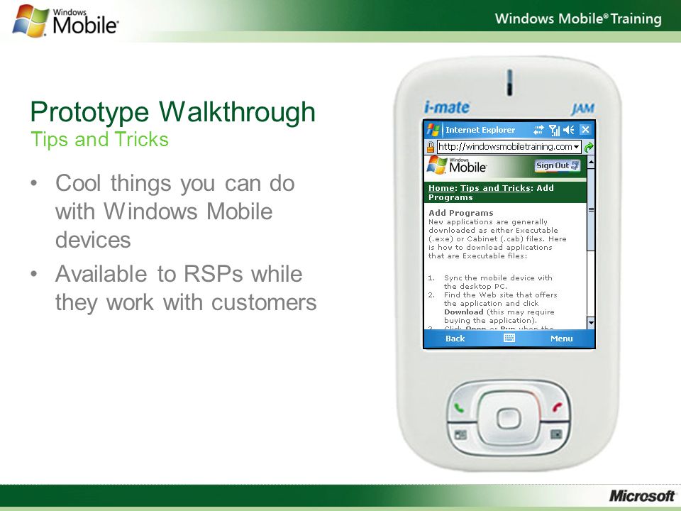 Prototype Walkthrough Cool things you can do with Windows Mobile devices Available to RSPs while they work with customers Tips and Tricks