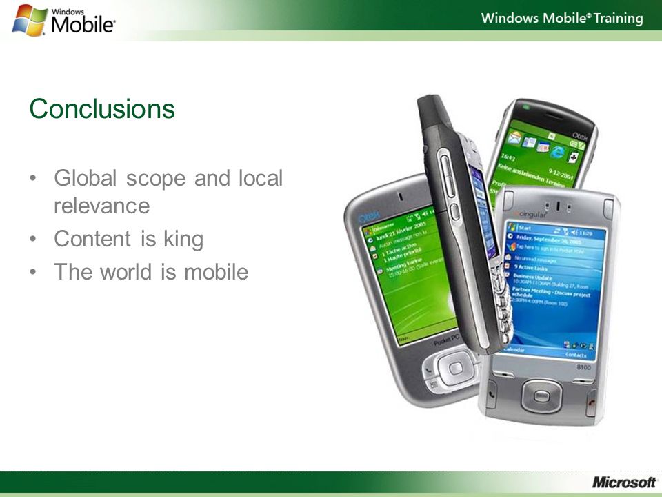 Conclusions Global scope and local relevance Content is king The world is mobile