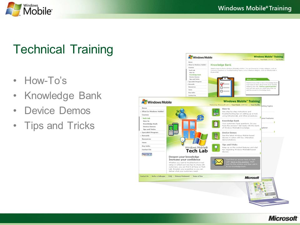 Technical Training How-To’s Knowledge Bank Device Demos Tips and Tricks