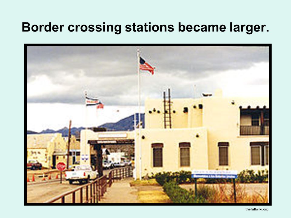 Border crossing stations became larger. thefullwiki.org