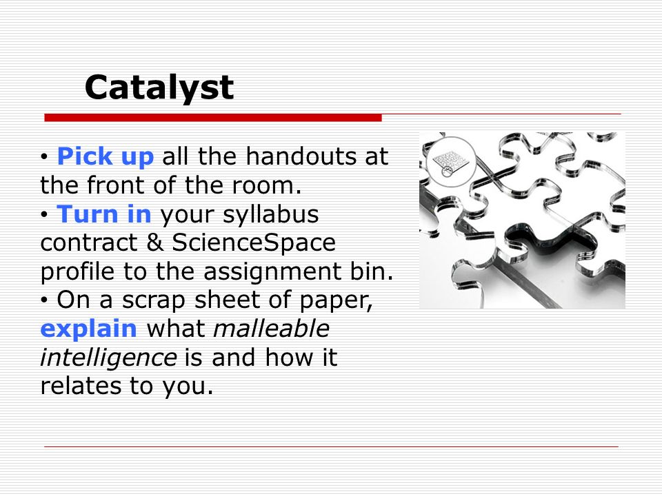 Catalyst Pick up all the handouts at the front of the room.