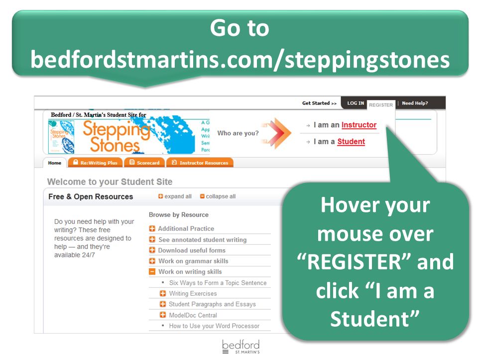 Go to bedfordstmartins.com/steppingstones Go to bedfordstmartins.com/steppingstones Hover your mouse over REGISTER and click I am a Student