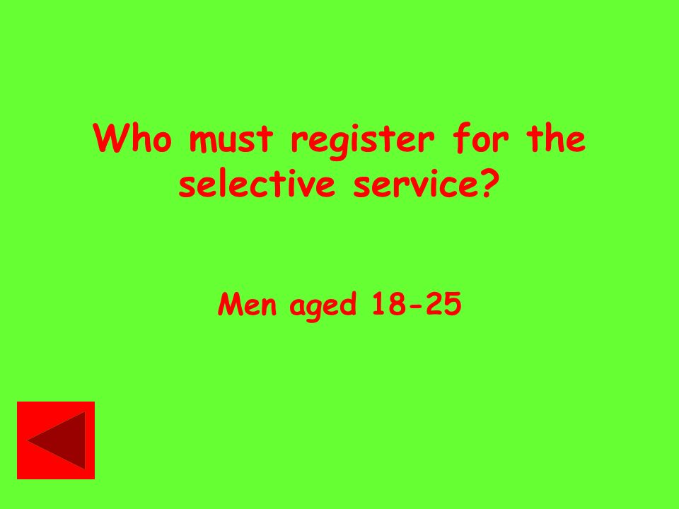 Who must register for the selective service Men aged 18-25