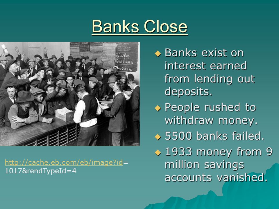 Banks Close  Banks exist on interest earned from lending out deposits.