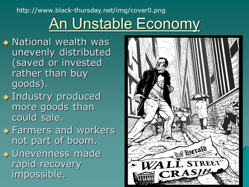 An Unstable Economy  National wealth was unevenly distributed (saved or invested rather than buy goods).