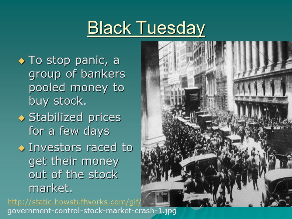 Black Tuesday  To stop panic, a group of bankers pooled money to buy stock.