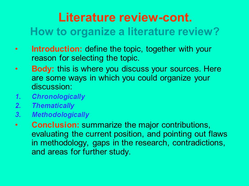 Literature review-cont. How to organize a literature review.