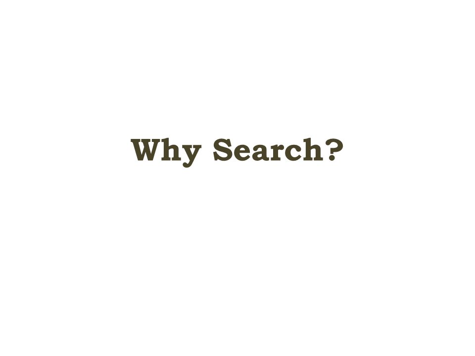 Why Search