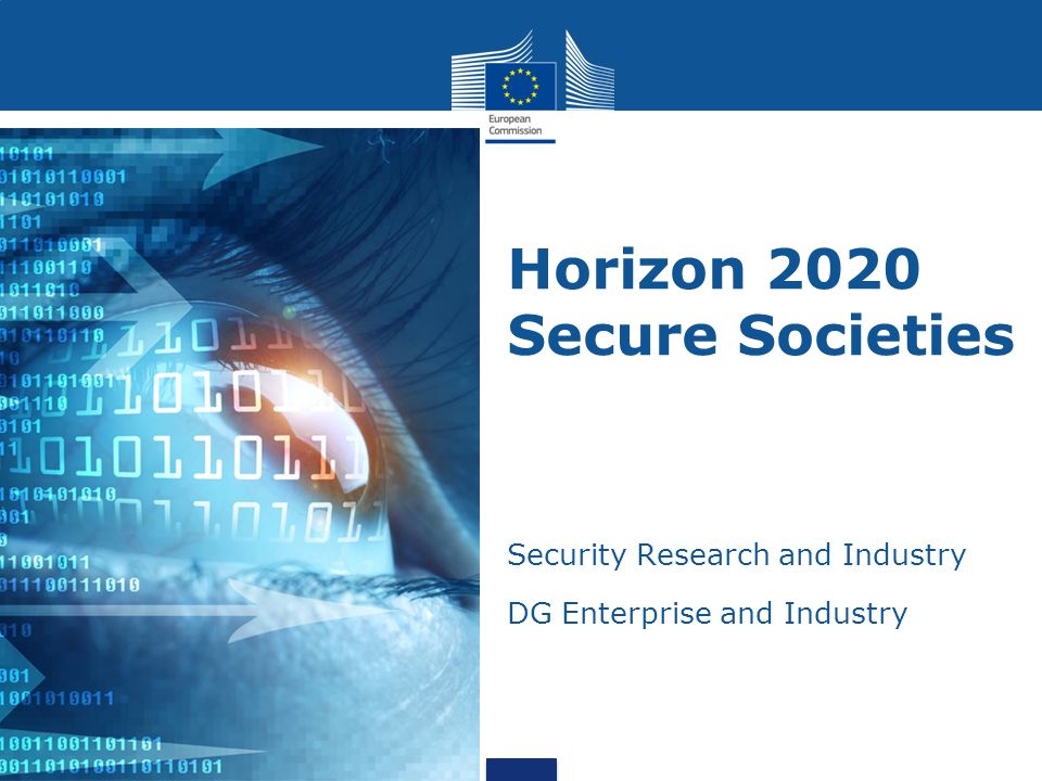 Horizon 2020 Secure Societies Security Research and Industry DG Enterprise and Industry 2013