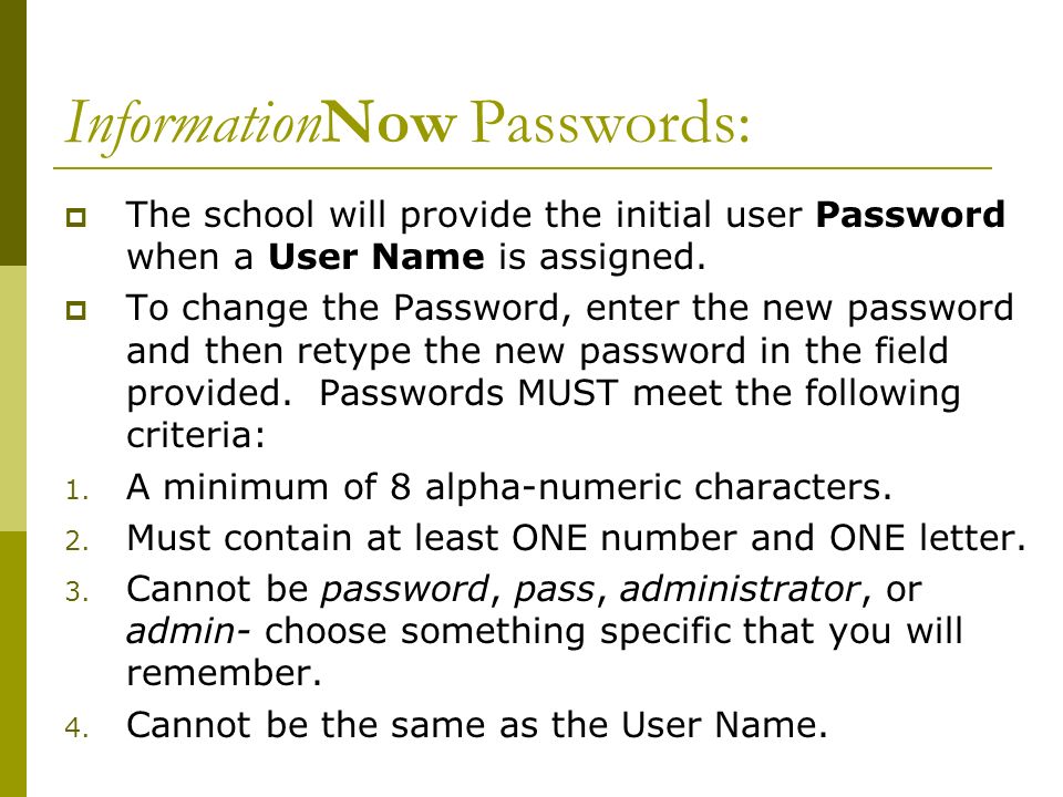 InformationNow Passwords:  The school will provide the initial user Password when a User Name is assigned.