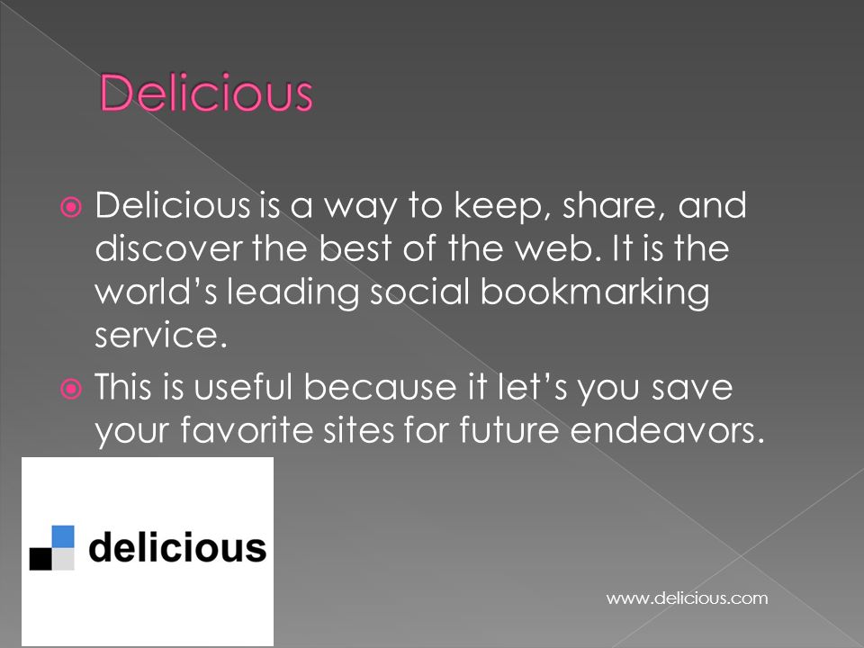  Delicious is a way to keep, share, and discover the best of the web.