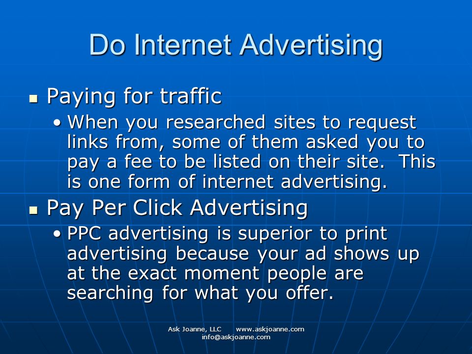 Ask Joanne, LLC   Do Internet Advertising Paying for traffic Paying for traffic When you researched sites to request links from, some of them asked you to pay a fee to be listed on their site.