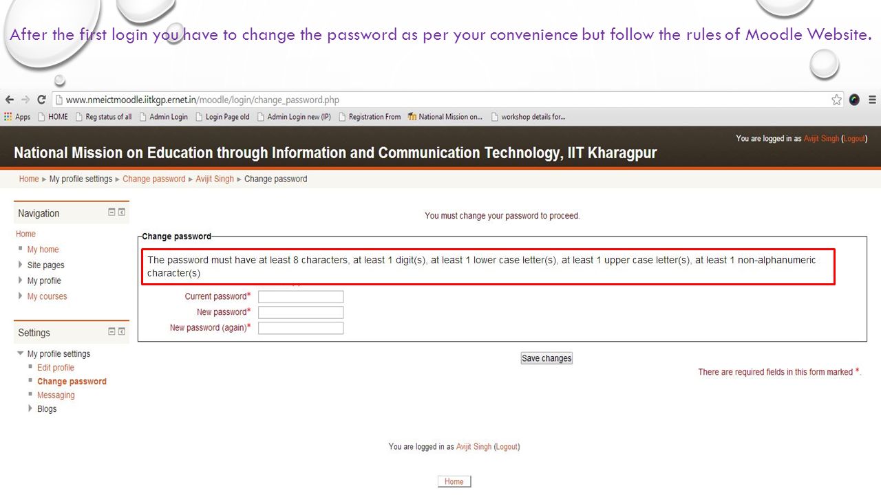 After the first login you have to change the password as per your convenience but follow the rules of Moodle Website.