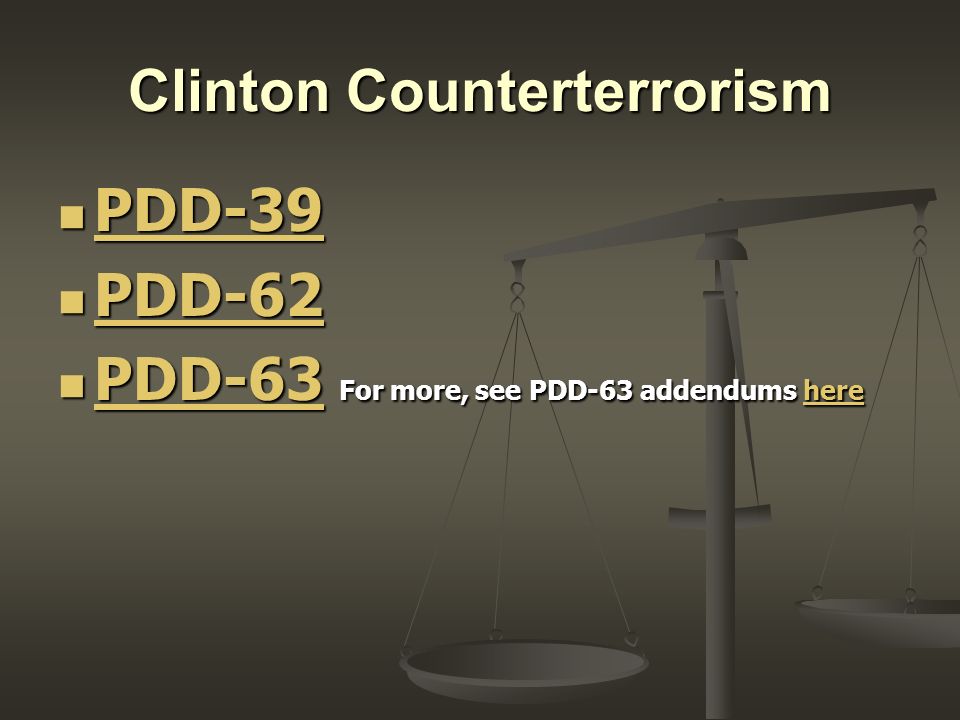 Clinton Counterterrorism PDD-39 PDD-39 PDD-39 PDD-62 PDD-62 PDD-62 PDD-63 For more, see PDD-63 addendums here PDD-63 For more, see PDD-63 addendums here PDD-63here PDD-63here