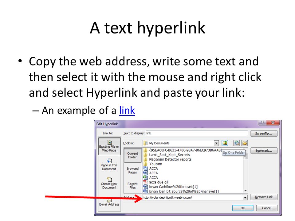 A text hyperlink Copy the web address, write some text and then select it with the mouse and right click and select Hyperlink and paste your link: – An example of a linklink