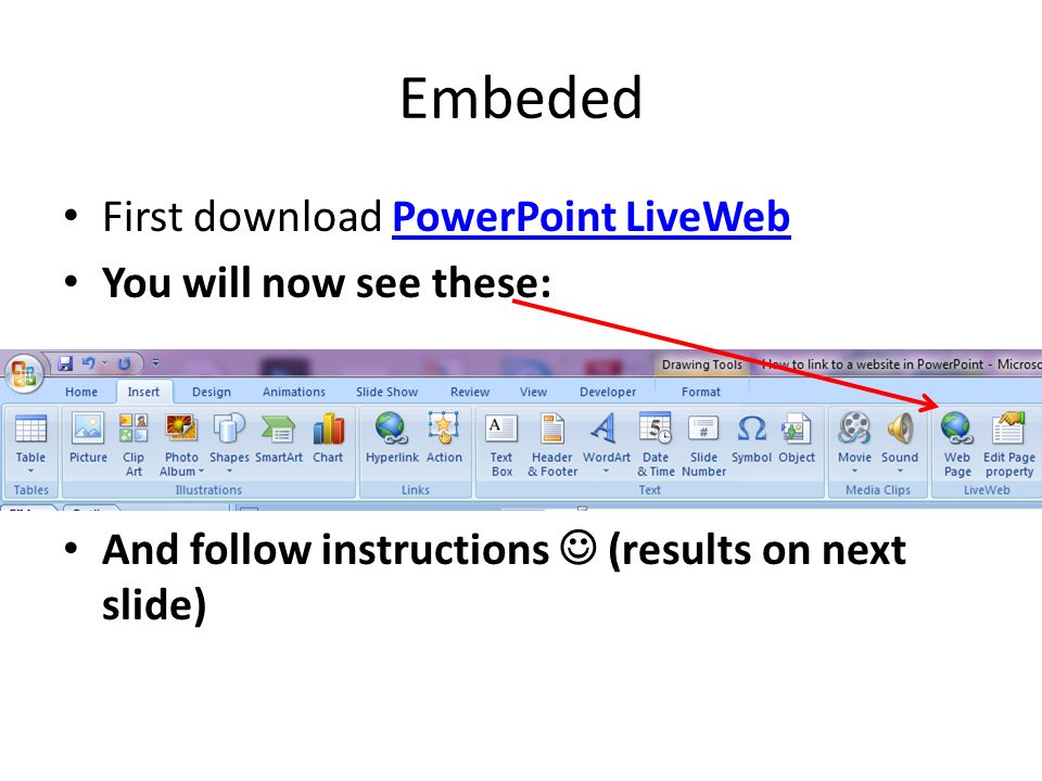 Embeded First download PowerPoint LiveWebPowerPoint LiveWeb You will now see these: And follow instructions (results on next slide)