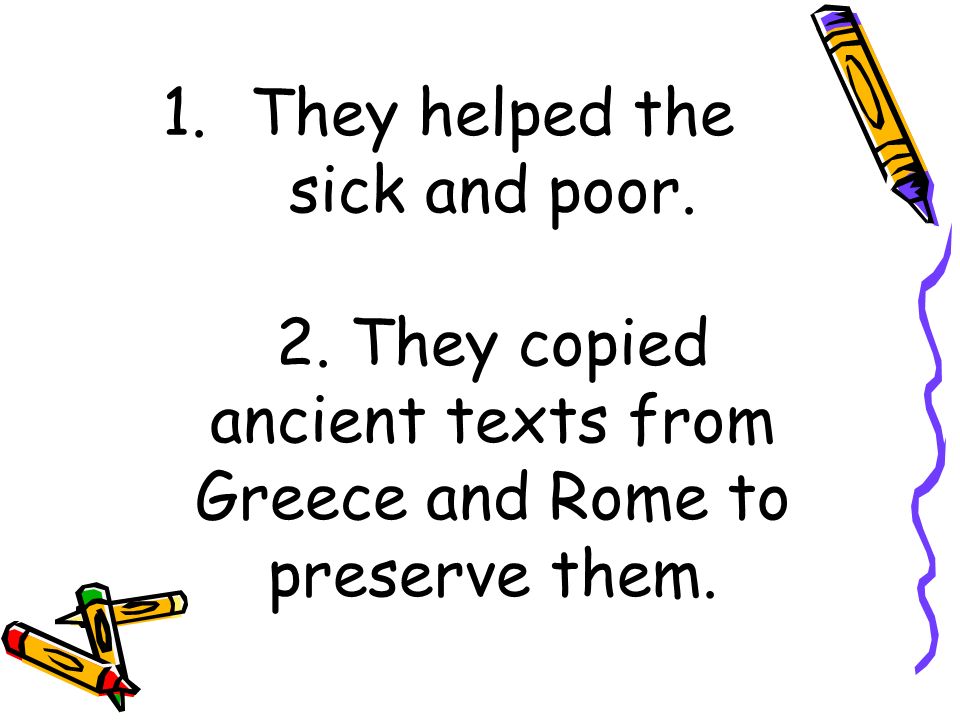 1.They helped the sick and poor. 2.