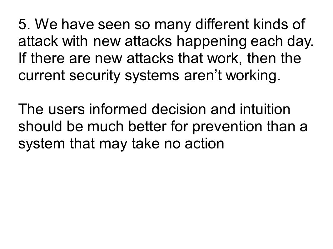 5. We have seen so many different kinds of attack with new attacks happening each day.