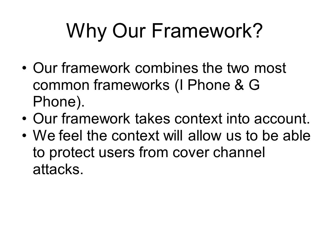 Why Our Framework. Our framework combines the two most common frameworks (I Phone & G Phone).
