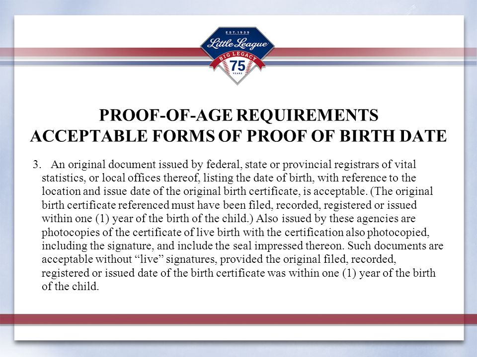 PROOF-OF-AGE REQUIREMENTS ACCEPTABLE FORMS OF PROOF OF BIRTH DATE 3.