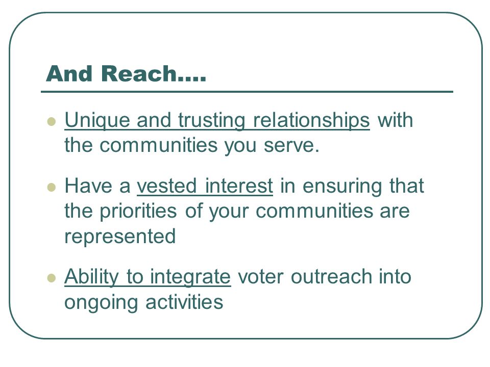 And Reach…. Unique and trusting relationships with the communities you serve.