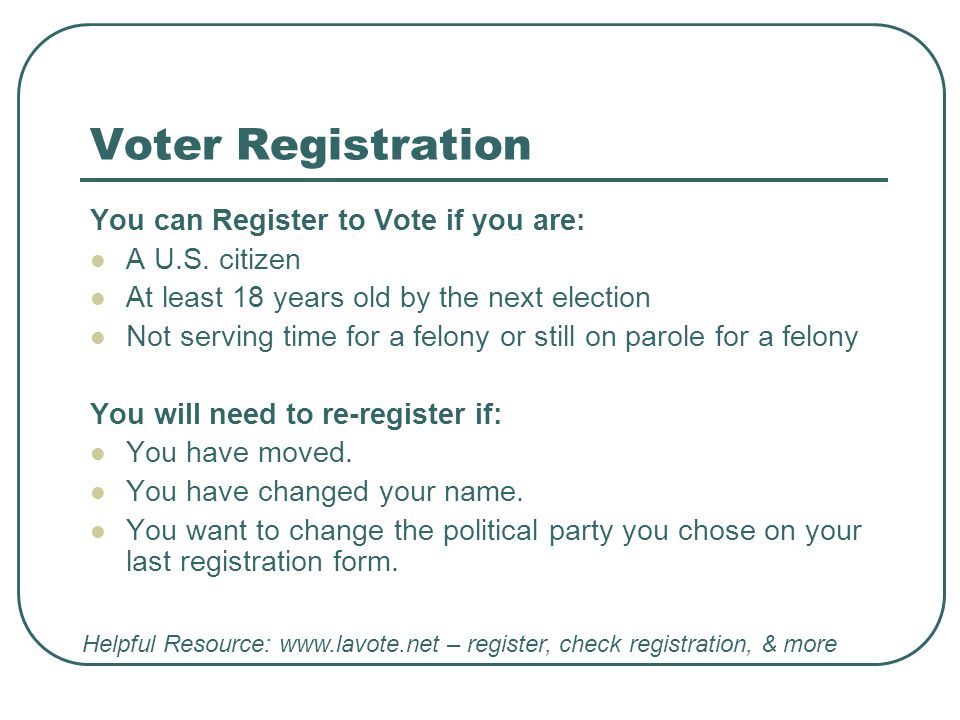 Voter Registration You can Register to Vote if you are: A U.S.