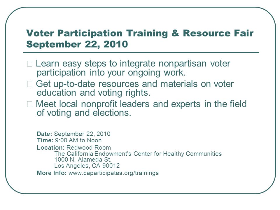 Voter Participation Training & Resource Fair September 22, 2010 ★ Learn easy steps to integrate nonpartisan voter participation into your ongoing work.