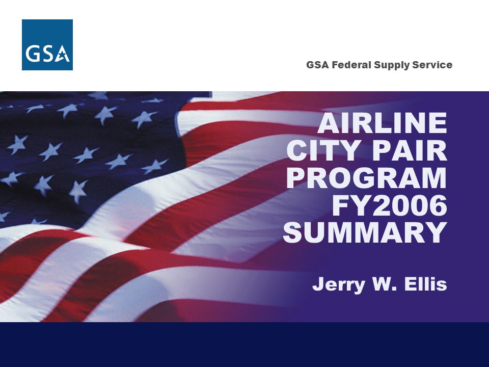 GSA Federal Supply Service AIRLINE CITY PAIR PROGRAM FY2006 SUMMARY