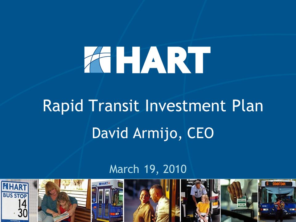 Rapid Transit Investment Plan David Armijo, CEO March 19, 2010