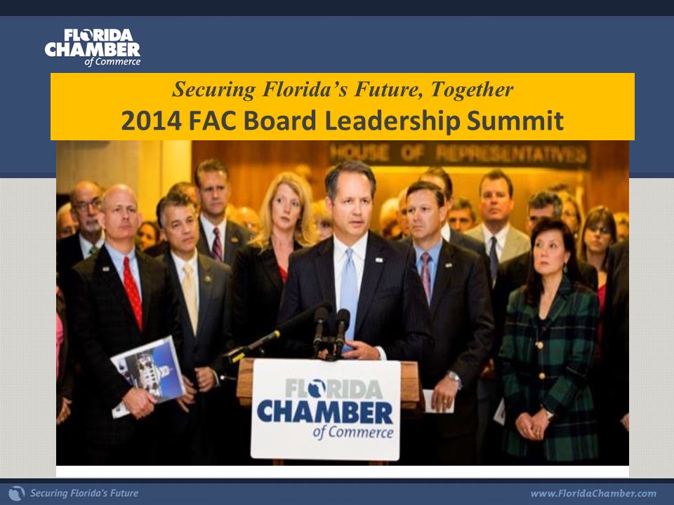 Securing Florida’s Future, Together 2014 FAC Board Leadership Summit