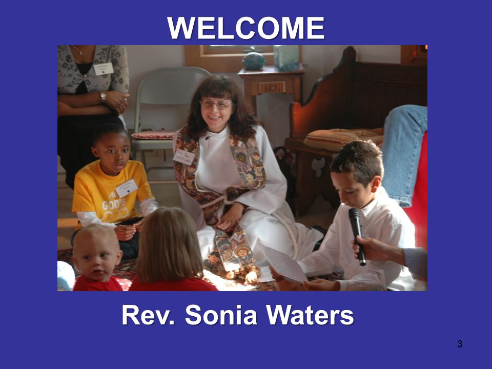 WELCOME 3 Rev. Sonia Waters