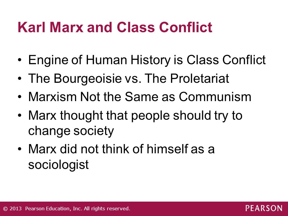 Karl Marx and Class Conflict Engine of Human History is Class Conflict The Bourgeoisie vs.