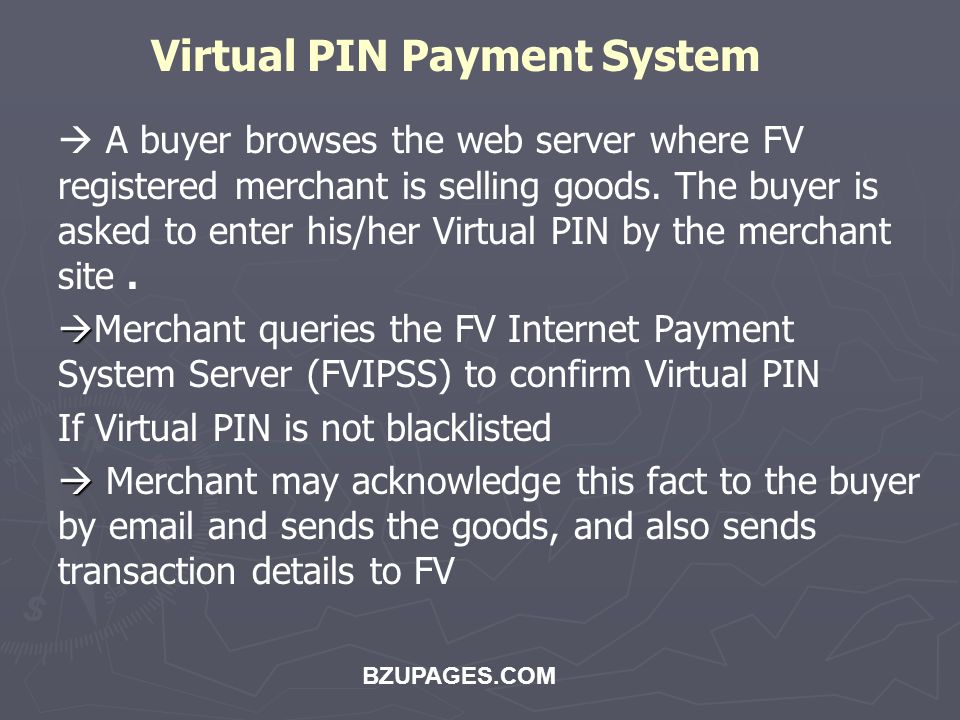 BZUPAGES.COM Virtual PIN Payment System  A buyer browses the web server where FV registered merchant is selling goods.