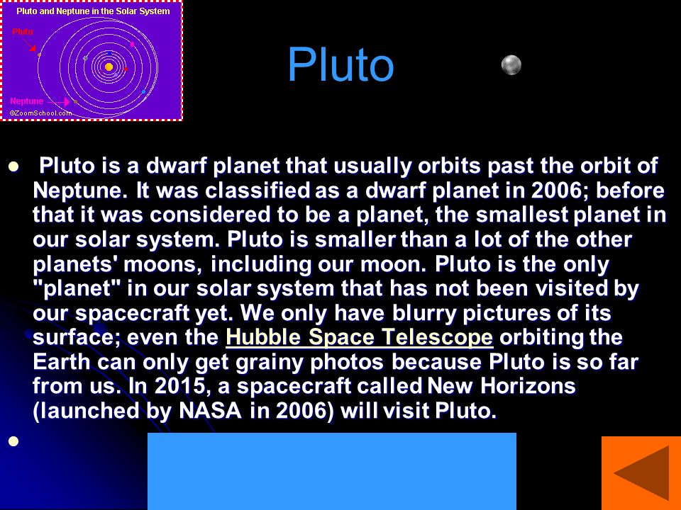 Pluto Pluto is a dwarf planet that usually orbits past the orbit of Neptune.