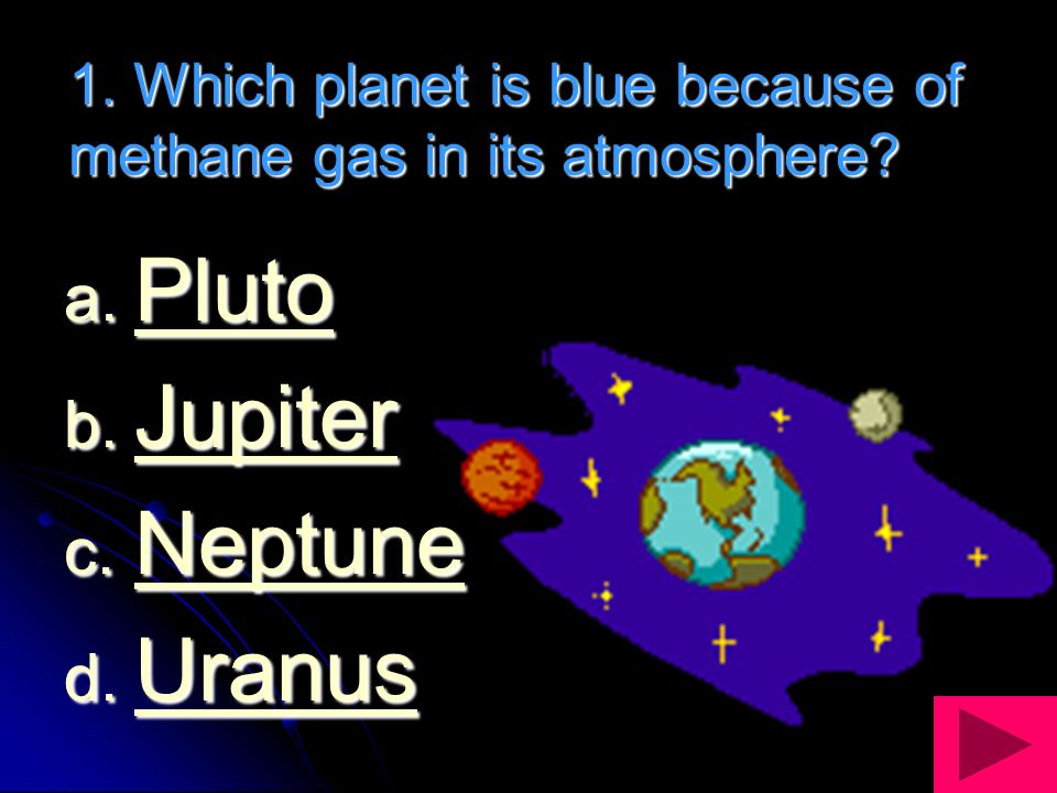 1. Which planet is blue because of methane gas in its atmosphere.