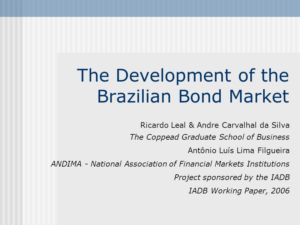 The Development Of The Brazilian Bond Market Ricardo Leal Andre