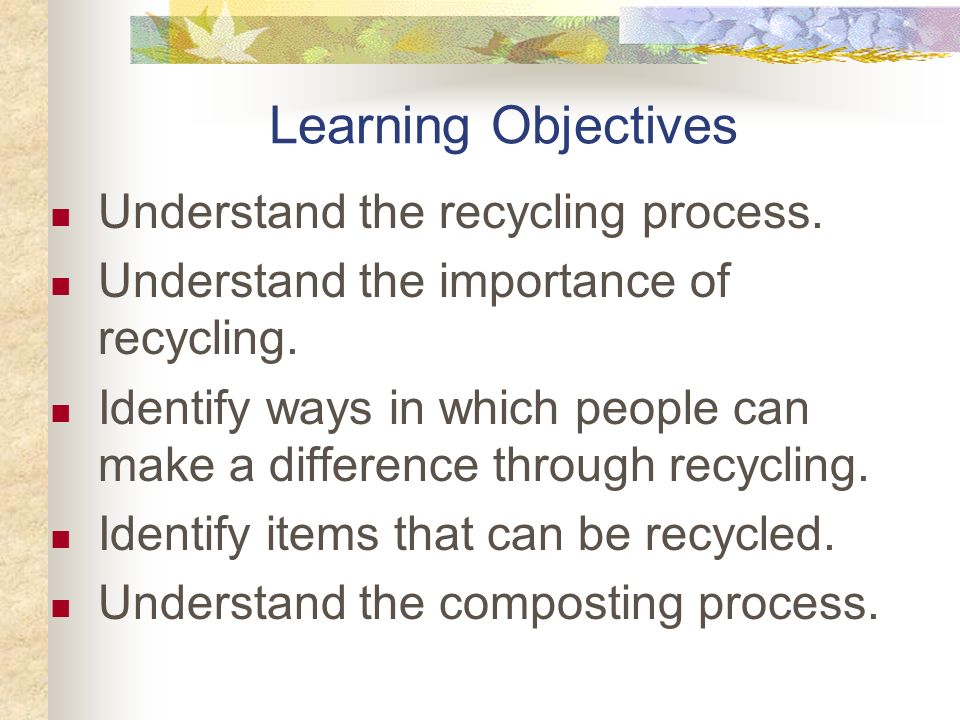 What is Recycling. What are the advantages to recycling.